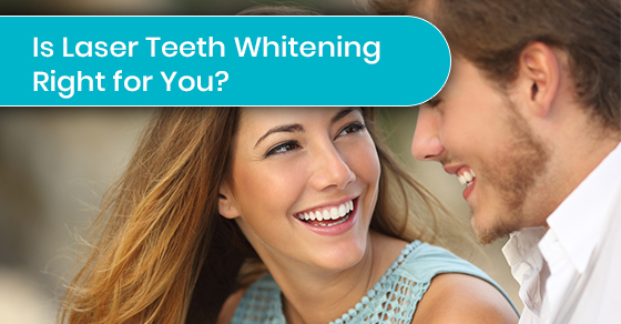 Is Laser Teeth Whitening Right for You?