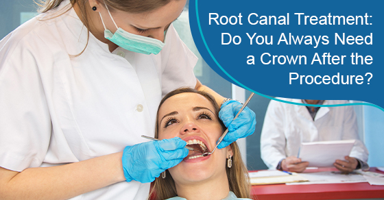 Root canal treatment: Do you always need a crown after the procedure?