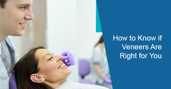 How to Know if Veneers Are Right for You