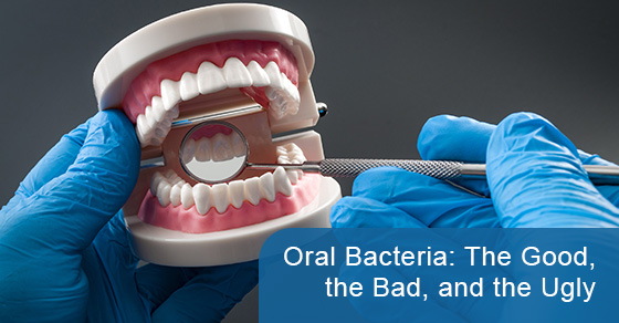 Oral bacteria: the good, the bad, and the ugly