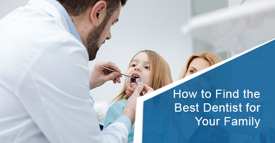 How to find the best dentist for your family