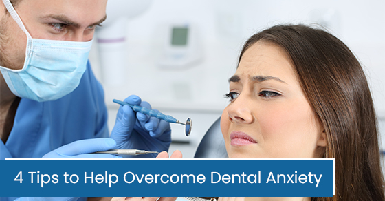 4 tips to help overcome dental anxiety