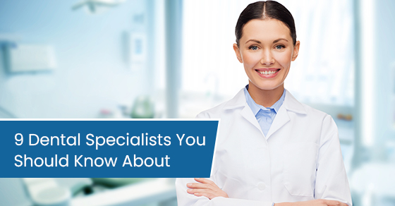 9 dental specialists you should know about