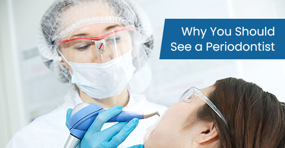 Why you should see a periodontist