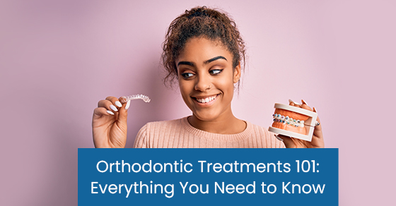 Orthodontic treatments 101: Everything you need to know