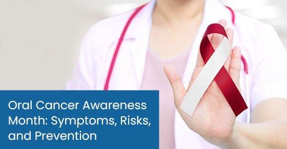 Oral cancer awareness month: Symptoms, risks, and prevention