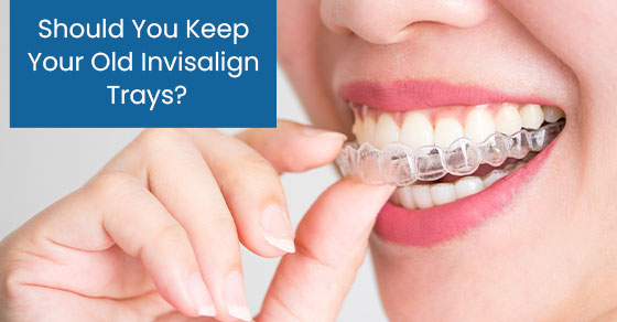 Should you keep your old invisalign trays?