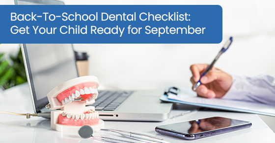 Back-To-School Dental Checklist: Get Your Child Ready for September