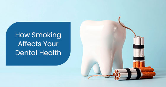 How smoking affects your dental health