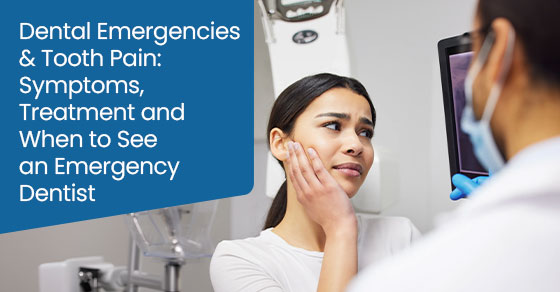 Dental Emergencies & Tooth Pain: Symptoms, Treatment and When to See an Emergency Dentist